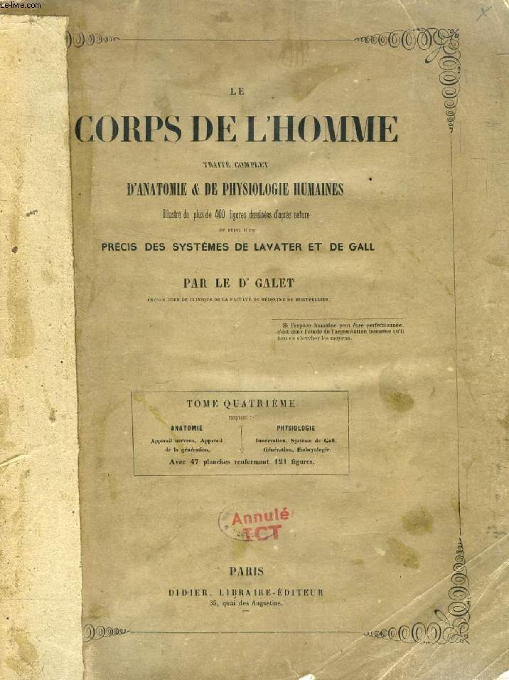 LE CORPS DE L'HOMME, TRAITE COMPLET D'ANATOMIE & DE PHYSIOLOGIE HUMAINES, TOME IV, ANATOMIE (Appareil Nerveux, Appareil de la Gnration), PHYSIOLOGIE (Innervation, Systme de Gall, Gnration, Embryologie)