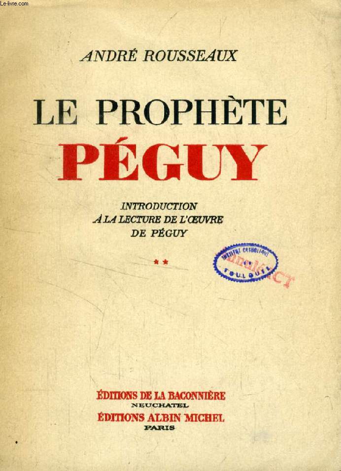 LE PROPHETE PEGUY, TOME II (INTRODUCTION A LA LECTURE DE L'OEUVRE DE PEGUY)