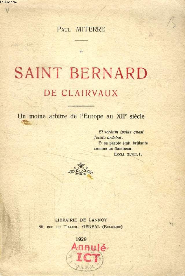 SAINT BERNARD DE CLAIRVAUX, Un moine Arbitre de l'Europe au XIIe sicle