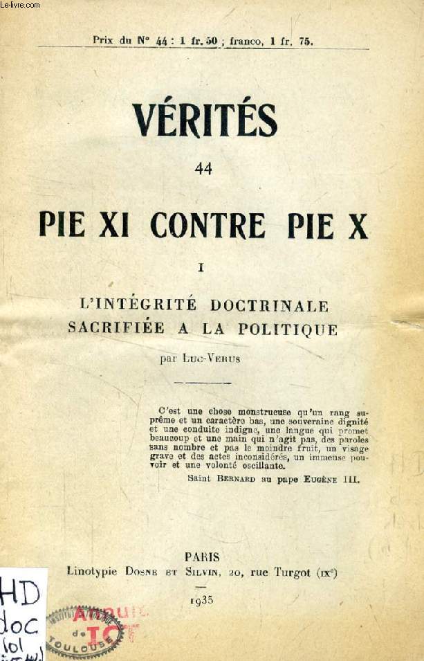 VERITES, N 44, PIE XI CONTRE PIE X, I, LINTEGRITE DOCTRINALE SACRIFIEE A LA POLITIQUE