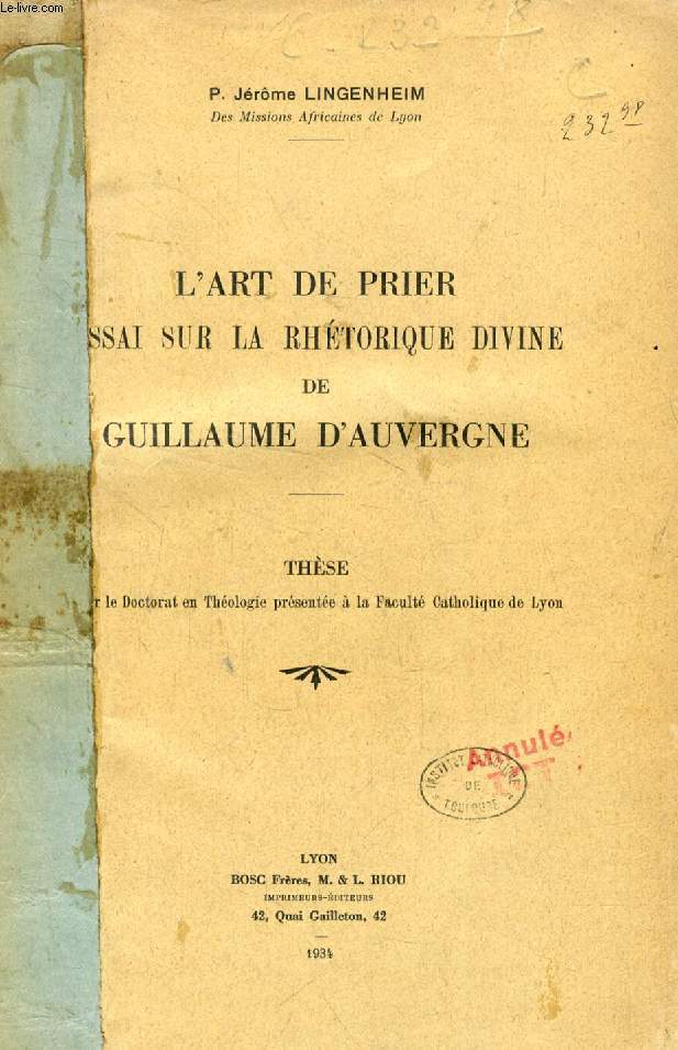 L'ART DE PRIER, ESSAI SUR LA RHETORIQUE DIVINE DE GUILLAUME D'AUVERGNE (THESE)