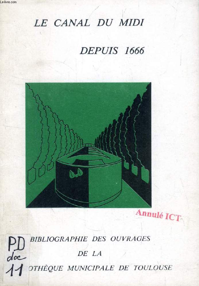 LE CANAL DU MIDI DEPUIS 1666, BIBLIOGRAPHIE DES OUVRAGES DE LA BIBLIOTHEQUE MUNICIPALE DE TOULOUSE