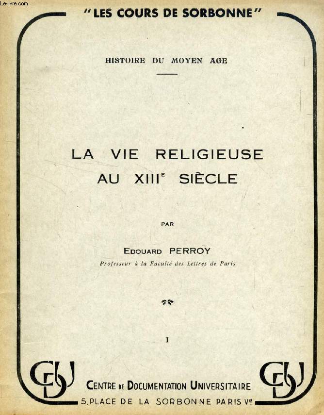 LA VIE RELIGIEUSE AU XIIIe SIECLE, TOME I