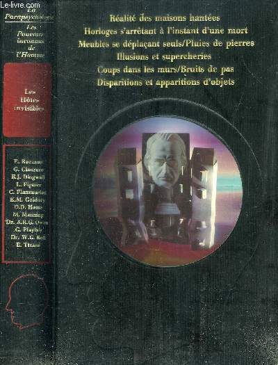 LA PARAPSYCHOLOGIE : LES POUVOIRS INCONNU DE L HOMME : LES HOTES INVISIBLES- LES DOSSIERS NOIRS DES MAISONS HANTEES
