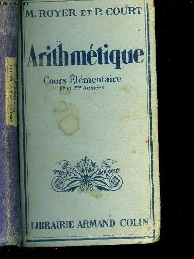 ARITHMETIQUE- COURS ELEMENTAIRE - PREMIERE ET DEUXIEME ANNEE - ARITHMETIQUE - CALCUL MENTAL - SYSTEME METRIQUE - GEOMETRIE