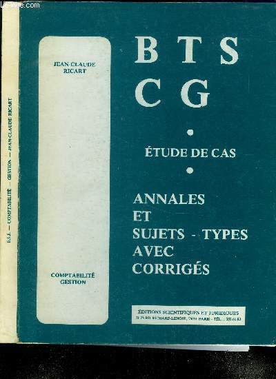 B.T.S CG : ETUDE DE CAS - ANNALES ET SUJETS - TYPES AVEC CORRIGES - COMPTABILITE GESTION