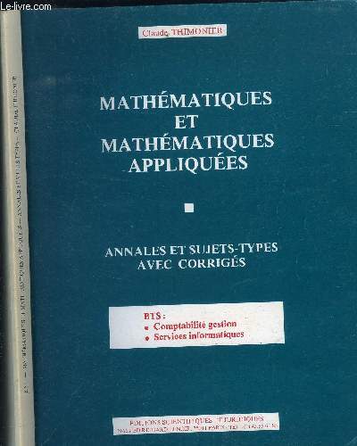 MATHEMATIQUES ET MATHEMATIQUES APPLIQUEES - ANNALES ET SUJETS TYPES AVEC CORRIGES