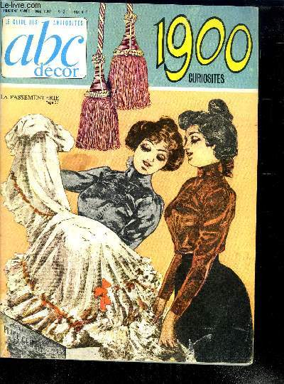 GUIDE DES ANTIQUITES : ABC DECOR N 31 DE MAI 1967 -1900 CURIOSITES //LE COURRIER DES AMATEURS DE BELLES CHOSES - RETOUR A LA SALLE A MANGER - LE TEMPS DES TERRASSES - LE MUSEE DES ANTIQUITES VOLANTES - LES MEUBLES RENAISSANCES - LE GUIDE DES PEINTRES