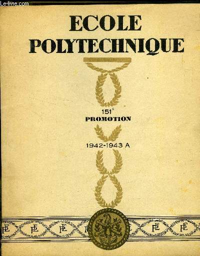 ECOLE POLYTECHNIQUE 151 PROMOTION DE 1942 -1943 A