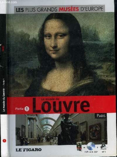 LES PLUS GRANDS MUSEES D EUROPE : MUSEE DU LOUVRE , PARIS - PARTIE 1 / LIVRE AVEC LE DVD.