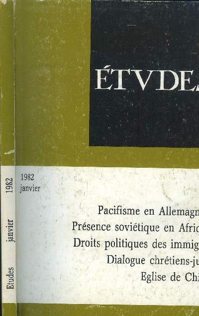 ETUDES - REVUE MENSUELLE DE JANVIER A JUIN 1982/TOME 356/UN DIALOGUE CHRETIEN ET JUIFS/PACIFISME EN ALLEMAGNE FEDERALE/LE CHER LEVAINDU MONDE