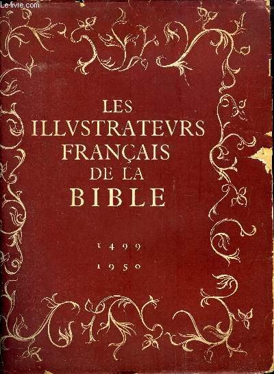 LES ILLUSTRATEURS FRANCAIS DE LA BIBLE DEPUIS LES ORIGINES DE L IMPRIMERIE 1499-1950