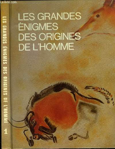 LES GRANDES ENIGMES DES ORIGINES DE L HOMME