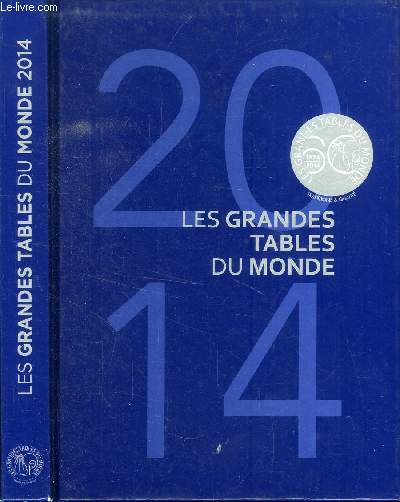 LES GRANDES TABLES DU MONDE //SOMMAIRE : 024 FRANCE - 190 EUROPE - 362 WORLD