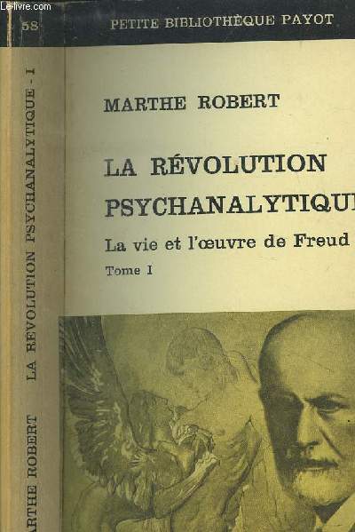 LA REVOLUTION PSYCHANALYTIQUE - LA VIE ET L OEUVRE DE FREUD / TOME I