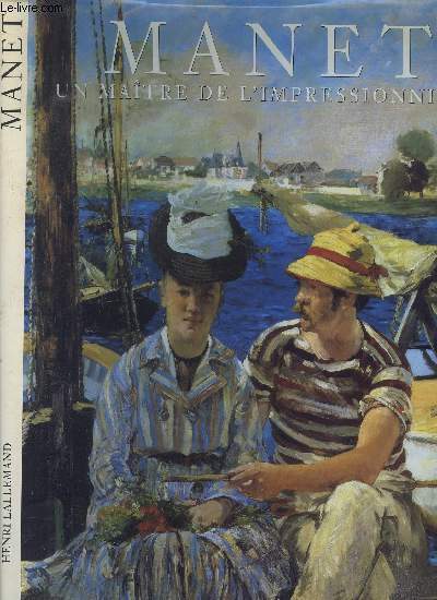 MANET - UN MAITRE DE L IMPRESSIONALISME