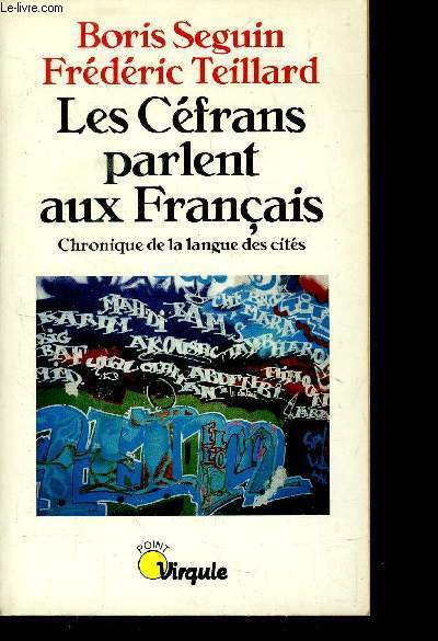 LES CEFRANS PARLENT AUX FRANCAIS - CHRONIQUE DE LA LANGUE DES CITES