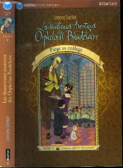 LES DESASTREUSES AVENTURES DES ORPHELINS BAUDELAIRE : PIEGE AU COLLEGE