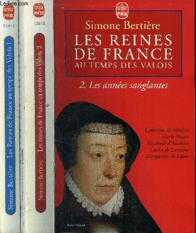 LES REINES DE FRANCE AU TEMPS DES VALOIS / 2 VOLUMES : TOME 1 : LE BEAU XVI SIECLE - TOME 2 : LES ANNEES SANGLANTES