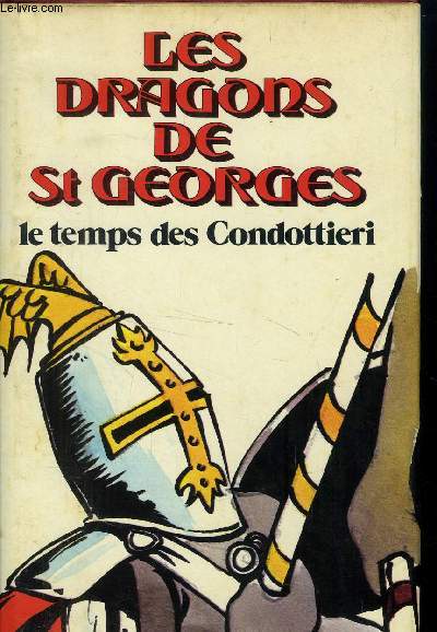 LES DRAGONS DE SAINT GEORGES ( LE TEMPS DES CONDOTTIERI )