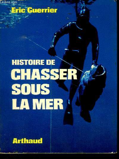 HISTOIRE DE CHASSER SOUS LA MER