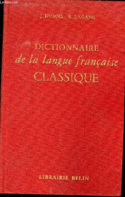 DICTIONNAIRE DE LA LANGUE FRANCAISE CLASSIQUE