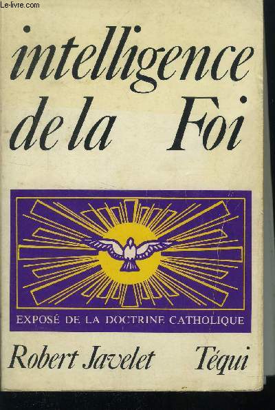 INTELLIGENCE DE LA FOI - EXPOSE DE DOCTRINE CATHOLIQUE