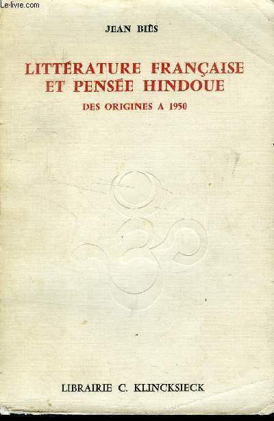 LITTERATURE FRANCAISE ET PENSEE HINDOUE DES ORIGINES A 1950