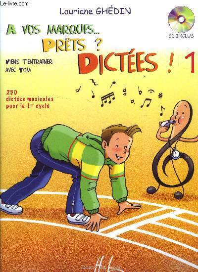 LIVRE CD : A VOS MARQUES .. PRETS ? DICTEES N 1 - VIENS T ENTRAINER AVEC TOM - 250 DICTEES MUSICALES POUR LE 1ER CYCLE