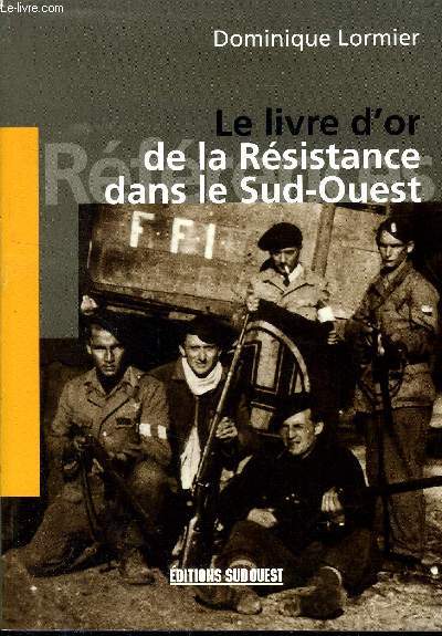 LE LIVRE D OR DE LA RESISTANCE DANS LE SUD OUEST