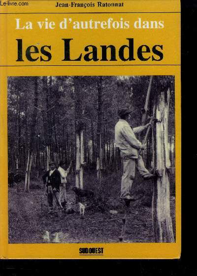 LA VIE D AUTREFOIS DANS LES LANDES