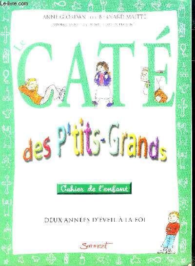 LE CATE DES P'TITS GRANDS - DEUX ANNEES D EVEIL A LA FOI - CAHIER DE L ENFANT