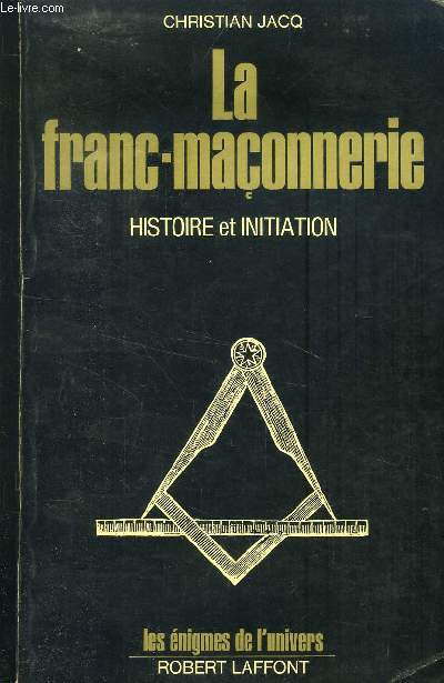 LA FRANC MACONNERIE - HISTOIRE ET INITIATION