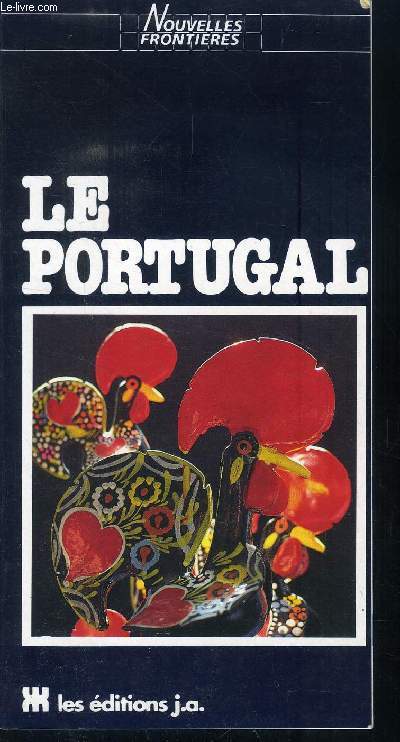 LE PORTUGAL // SOMMAIRE : LE PAYS - L INVENTAIRE - COMMENT NE PAS SE PERDRE - PROVINCE PAR PROVINCE VILLE PAR VILLE