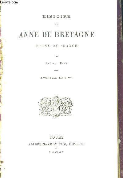 HISTOIRE DE ANNE DE BRETAGNE REINE DE FRANCE