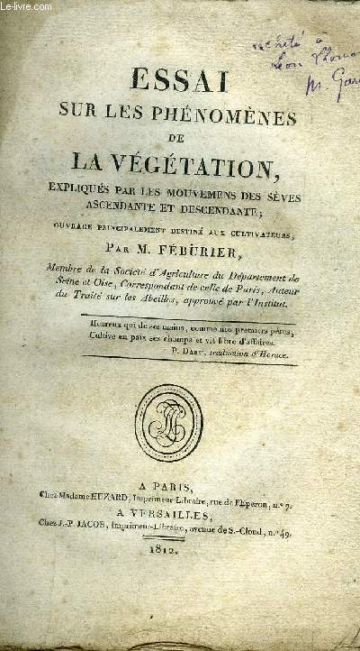 ESSAI SUR LES PHENOMENES DE LA VEGETATION , EXPLIQUES PAR LES MOUVEMENS DES SEVES ASCENDANTE ET DESCENDANTE