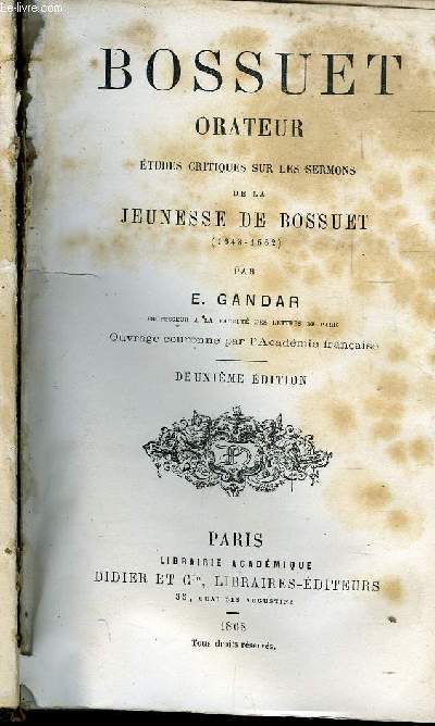 BOSSUET ORATEUR - ETUDES CRITQUES SUR LES SERMONS DE LA JEUNESSE DE BOSSUET 1643 -1662