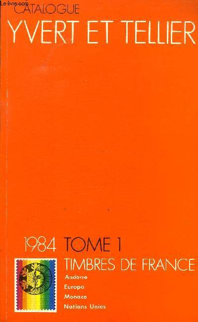 CATALOGUE DE TIMBRES - POSTE, 88 EME ANNEE 1984 // TOME I