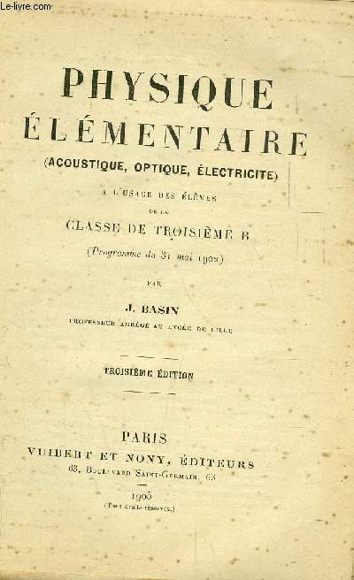 PHYSIQUE ELEMENTAIRE ( ACOUSTIQUE, OPTIQUE, ELECTRICITE ) / classe de troisieme b