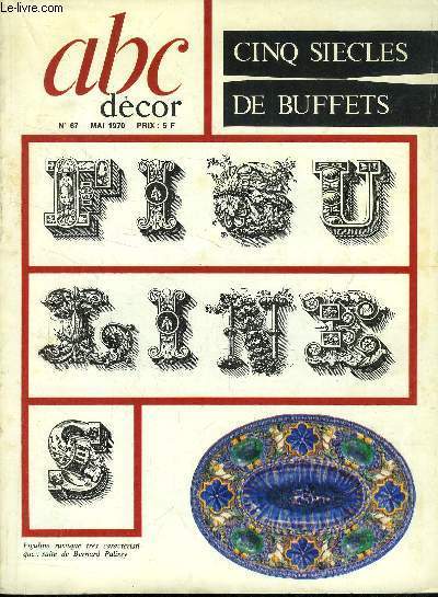 ABC DECOR N 67 DE MAI 1970 // SOMMAIRE : L OSCAR DES ARTS DU FER - LES ANTIQUAIRES DU PAYS D ARLES - CINQ SIECLES DE BUFFETS - ENCHERES DERNIERES ETC