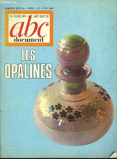 GUIDE DES ANTIQUITES ABC DOCUMENT : NUMERO SPECIAL : LES OPALINES ETET 1968