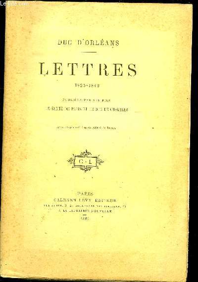 LETTRES 1825 - 1842 - PUBLIEES PAR SES FILS LE COMTE DE PARIS ET LE DUC DE CHARTRES.