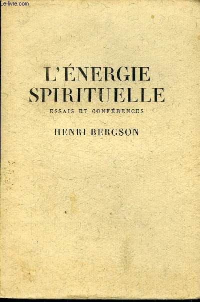 L ENERGIE SPIRITUELLE - ESSAIS ET CONFERENCES