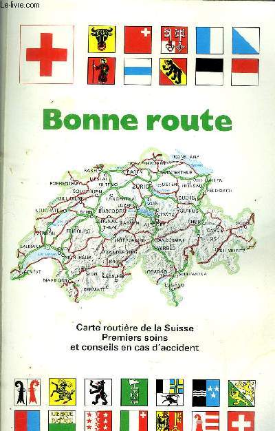 BONNE ROUTE - CARTE ROUTIERE DE LA SUISSE - PREMIERS SOINS ET CONSEILS EN CAS D ACCIDENT