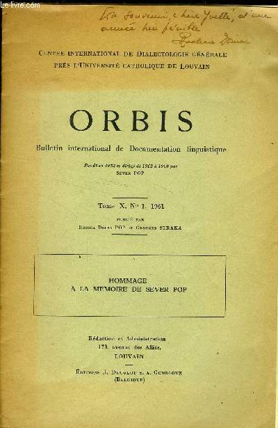 ORBIS - BULLETIN INTERNATIONAL DE DOCUMENTATION LINGUISTIQUE TOME X N 1 - FONDE EN 1952 ET DIRIGE DE 1952 A 1950 PAR SEVER POP