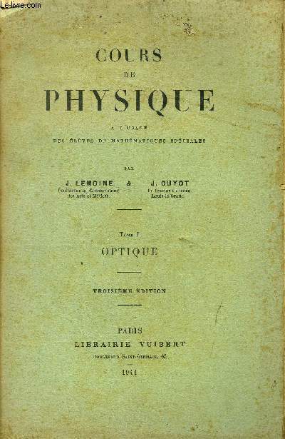 COURS DE PHYSIQUE A L USAGE DES ELEVES DE MATHEMATIQUES SPECIALES // TOME I : OPTIQUE