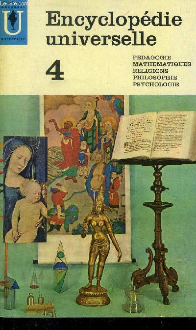ENCYCLOPEDIE UNIVERSELLE N 4 - PEDAGOGIE - MATHEMATIQUES - RELIGIONS - PHILOSOPHIE - PSYCHOLOGIE
