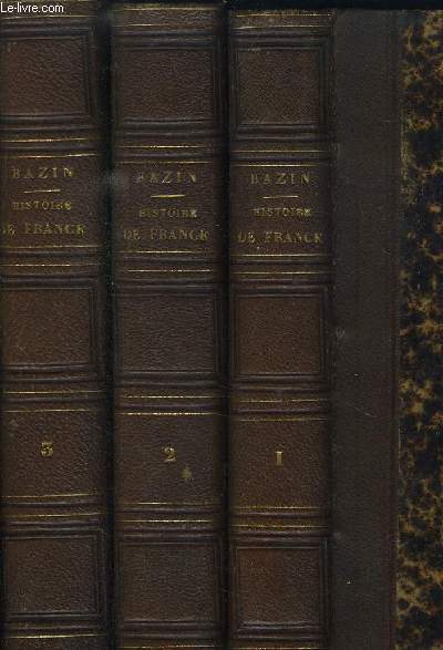 HISTOIRE DE FRANCE SOUS LOUIS XIII ET SOUS LE MINISTERE DU CARDINAL MAZARIN, 1610-1661, / EN 3 VOLUMES : TOMES 1 + 2 + 3