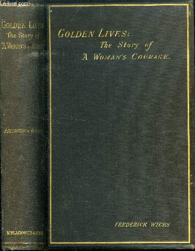 GOLDEN LIVES : THE STORY OF A WOMAN'S COURAGE
