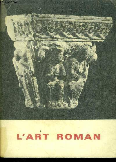 L ART ROMAN - EXPOSITION DU 4 OCTOBRE AU 20 DECEMBRE 1968